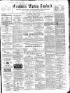 Croydon's Weekly Standard Saturday 05 March 1864 Page 1