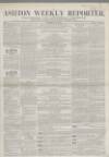Ashton Reporter Saturday 28 July 1855 Page 1