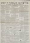 Ashton Reporter Saturday 18 August 1855 Page 1