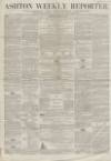 Ashton Reporter Saturday 26 January 1856 Page 1
