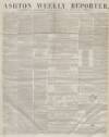Ashton Reporter Saturday 10 May 1856 Page 1