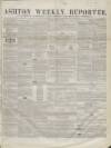 Ashton Reporter Saturday 24 May 1856 Page 1