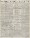 Ashton Reporter Saturday 20 December 1856 Page 1