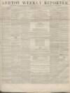 Ashton Reporter Saturday 09 January 1858 Page 1