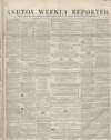 Ashton Reporter Saturday 13 March 1858 Page 1