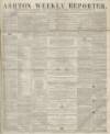 Ashton Reporter Saturday 27 March 1858 Page 1