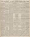 Ashton Reporter Saturday 29 May 1858 Page 1