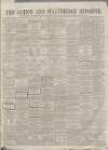Ashton Reporter Saturday 17 January 1863 Page 1