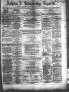 Ashton Reporter Saturday 22 April 1865 Page 1
