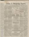 Ashton Reporter Saturday 13 January 1866 Page 1