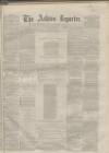 Ashton Reporter Saturday 15 December 1866 Page 1