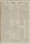 Ashton Reporter Saturday 02 February 1867 Page 1