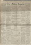 Ashton Reporter Saturday 06 April 1867 Page 1