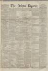Ashton Reporter Saturday 31 August 1867 Page 1