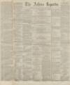 Ashton Reporter Saturday 14 September 1867 Page 1