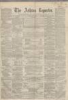 Ashton Reporter Saturday 14 December 1867 Page 1