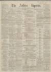 Ashton Reporter Saturday 30 January 1869 Page 1
