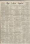 Ashton Reporter Saturday 29 May 1869 Page 1
