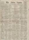 Ashton Reporter Saturday 03 July 1869 Page 1