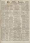 Ashton Reporter Saturday 21 August 1869 Page 1
