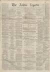 Ashton Reporter Saturday 08 January 1870 Page 1