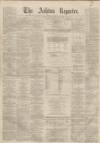 Ashton Reporter Saturday 19 February 1870 Page 1