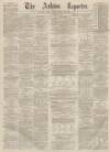 Ashton Reporter Saturday 30 April 1870 Page 1