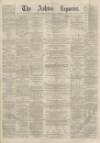 Ashton Reporter Saturday 14 May 1870 Page 1