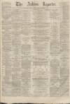 Ashton Reporter Saturday 04 June 1870 Page 1