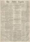 Ashton Reporter Saturday 23 July 1870 Page 1
