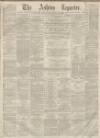 Ashton Reporter Saturday 30 July 1870 Page 1