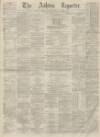 Ashton Reporter Saturday 03 September 1870 Page 1