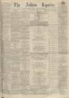 Ashton Reporter Saturday 01 April 1871 Page 1