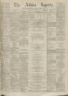 Ashton Reporter Saturday 06 May 1871 Page 1