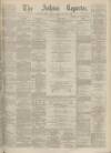 Ashton Reporter Saturday 20 May 1871 Page 1
