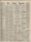 Ashton Reporter Saturday 24 June 1871 Page 1