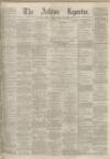 Ashton Reporter Saturday 15 July 1871 Page 1