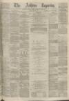 Ashton Reporter Saturday 11 November 1871 Page 1