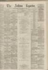 Ashton Reporter Saturday 18 November 1871 Page 1