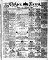 Chelsea News and General Advertiser Saturday 14 April 1877 Page 1