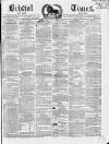 Bristol Times and Mirror Saturday 10 May 1851 Page 1