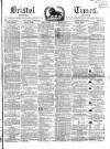 Bristol Times and Mirror Saturday 28 February 1852 Page 1