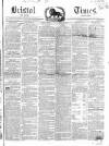 Bristol Times and Mirror Saturday 06 March 1852 Page 1