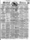 Bristol Times and Mirror Saturday 16 February 1861 Page 1