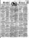 Bristol Times and Mirror Saturday 09 March 1861 Page 1