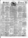 Bristol Times and Mirror Saturday 23 March 1861 Page 1