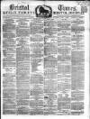 Bristol Times and Mirror Saturday 12 October 1861 Page 1