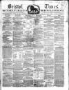 Bristol Times and Mirror Saturday 09 November 1861 Page 1
