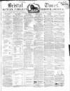 Bristol Times and Mirror Saturday 17 May 1862 Page 1