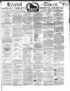 Bristol Times and Mirror Saturday 07 June 1862 Page 1